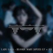 Lady Gaga Bloody Mary Speed Up 8 D