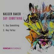 Nasser Baker Say Something Original Mix