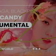 Lady Gaga Blackpink Sour Candy Instrumental