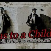 George Michael Jesus To A Child Dim Zach Edit Ladynsax Cover