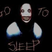 Jeff The Killer Go To Sleep