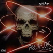 Snap Piss Me Off Feat Madchild