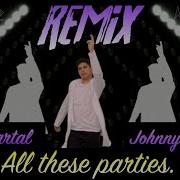 Johnny Orlando All These Parties Felix Cartal Remix Extended