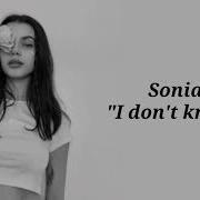 Sonia I Don T Know Lyrics