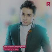 Otabek Yusupov Sen Uchun Yashayman
