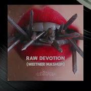 Raw Devotion Weitner Mash Up