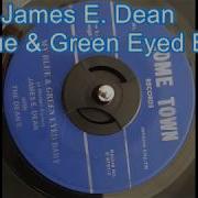 James E Dean With The Deans My Blue Green Eyed Baby