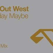 Way Out West Tuesday Maybe