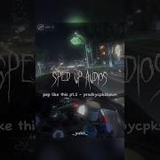 Pop Like This Pt 2 Speed Up