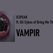 Ic3Peak Oli Sykes Bring Me The Horizon Вампир Remix