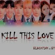 Bts Blackpink Kill This Love