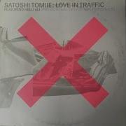 Satoshi Tomiie Love In Traffic Feat Kelli Ali Ruhe Remix