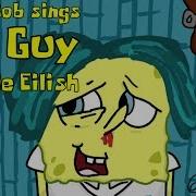 Billie Eilish Bad Guy Spongebob