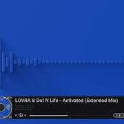 Lovra Dot N Life Activated Extended Mix Techhouse