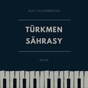 Nury Halmammedow Atageldi Garyagdyyew Turkmen Sahrasy Miras