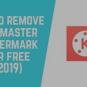 How To Remove Kinemaster Watermark For Free 2019