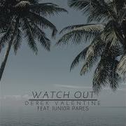 Derek Valentine Watch Out Feat Junior Paers Audio