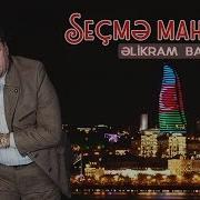 Elikram Bayramov Secme