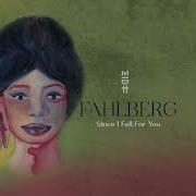 Since I Fell For You Fahlberg