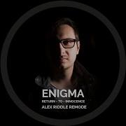 Enigma Return To Innocence Alex Riddle Remix 2023