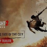 Dying Light 2 The Fate Of The City