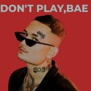 Don T Play Bae Цензура