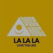 La La La Love You Like