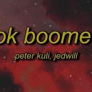 Ok Boomer Peter Kuli Ft Jedwill Full Song