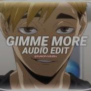 Gimme More Edit Audio