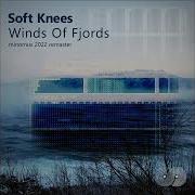 Soft Knees Winds Of Fjords