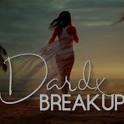 Dard X Breakup Mashup Sr Music 2024