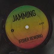 Jamming Fisher Rework Bob Marley The Wailers Fisher