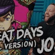 Jojo S Bizarre Adventure Great Days Full English Op 7 Cover By Jonathan Young Caleb Hyles