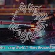 Bobina Lazy World A Mase Breaks Remix
