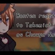 Bonten React To Takemichi As Chuuya