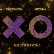 Crowd Ctrl Devorah Take Over Thce World Extended Mix