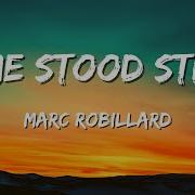 Marc Robillard Time Stood Still Lyrics