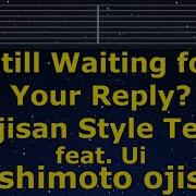Still Waiting For You Reply Ojisan Style Text