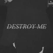 Destroy Me Instrumental