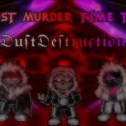 Dust Murder Time Trio Dust Destruction Phase 1 Return From Lost Way