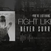 Fight Like Sin Never Surrender Official Audio