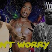 2Pac Ft Biggie Smalls Dmx Don T Worry Me Junior Dj Remix