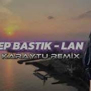 Zeynep Bastık Lan Fatih Karaytu Remix Sana Ben Ezelden Geldim Lan