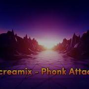 Screamix Phonk Attack