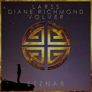 Volver Original Mix Larss Diane Richmond