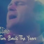 Can T Turn Back The Years Phil Collins