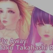 Fly Away Taku Takahashi 2013 Remix