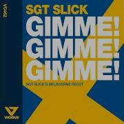 Gimme Gimme Gimme Sgt Slick S Melbourne Recut