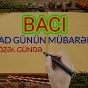 Bacı Ad Günün Mübarək