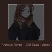Old Game Arsheya Raven